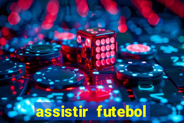 assistir futebol multi max